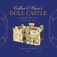 Cover image for Colleen Moore's Doll Castle, Made by Rich Toys, with Related Toys and Books