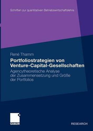 Cover image for Portfoliostrategien Von Venture-Capital-Gesellschaften: Agencytheoretische Analyse Der Zusammensetzung Und Groesse Der Portfolios