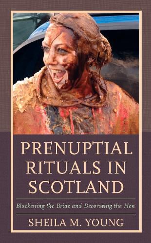 Cover image for Prenuptial Rituals in Scotland: Blackening the Bride and Decorating the Hen