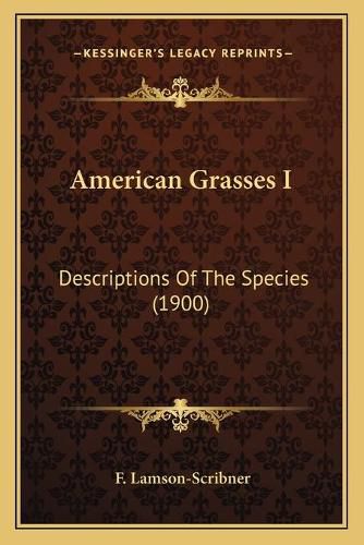 American Grasses I: Descriptions of the Species (1900)