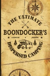 Cover image for The Ultimate Boondocker's Dispersed Camping Logbook and Journal