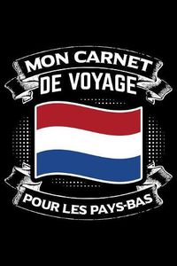 Cover image for Mon Carnet de Voyage Pour les Pays-Bas: Journal Carnet de notes lignees A5 pour les gens qui aiment voyager et qui aiment partir en vacances.