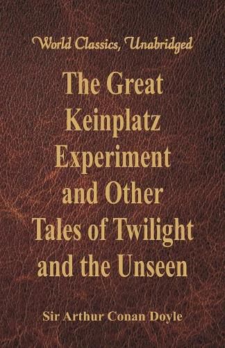 Cover image for The Great Keinplatz Experiment and Other Tales of Twilight and the Unseen