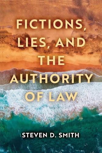 Cover image for Fictions, Lies, and the Authority of Law