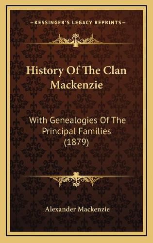 History of the Clan MacKenzie: With Genealogies of the Principal Families (1879)