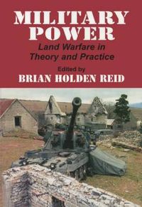 Cover image for Military Power: Land Warfare in Theory and Practice