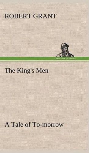 The King's Men A Tale of To-morrow