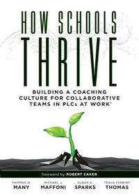 Cover image for How Schools Thrive: Building a Coaching Culture for Collaborative Teams in Plcs at Work(r) (Effective Coaching Strategies for Plcs at Work(r))