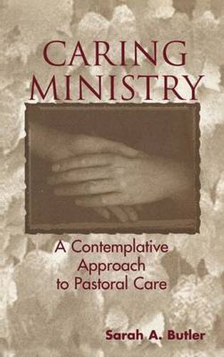 Cover image for Caring Ministry: A Contemplative Approach to Pastoral Care