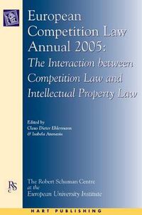 Cover image for European Competition Law Annual 2005: The Interaction between Competition Law and Intellectual Property Law