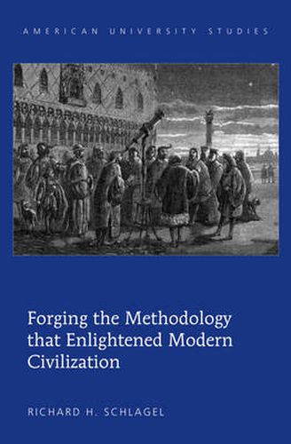 Cover image for Forging the Methodology that Enlightened Modern Civilization