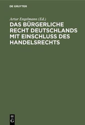 Das Burgerliche Recht Deutschlands mit Einschluss des Handelsrechts