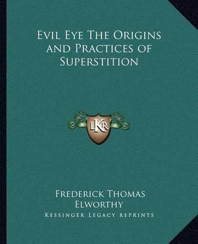 Evil Eye the Origins and Practices of Superstition