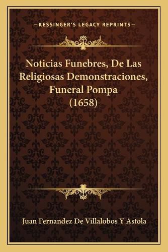 Cover image for Noticias Funebres, de Las Religiosas Demonstraciones, Funeral Pompa (1658)