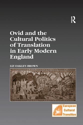 Ovid and the Cultural Politics of Translation in Early Modern England