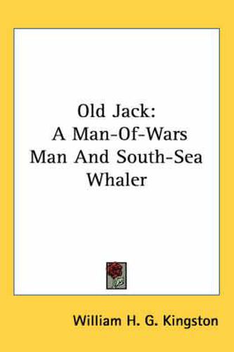 Cover image for Old Jack: A Man-Of-Wars Man and South-Sea Whaler