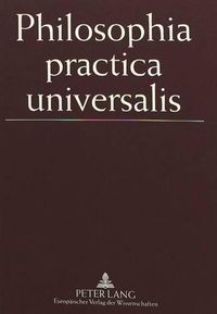 Cover image for Philosophia Practica Universalis: Festgabe Fuer Johann Mader Zum 70. Geburtstag