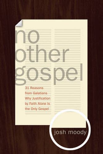 Cover image for No Other Gospel: 31 Reasons from Galatians Why Justification by Faith Alone Is the Only Gospel