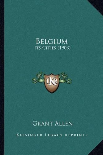 Cover image for Belgium: Its Cities (1903)