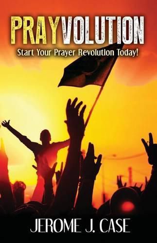 Cover image for Prayvolution: Start Your Prayer Revolution Today!