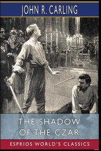 Cover image for The Shadow of the Czar (Esprios Classics)