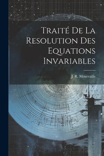 Cover image for Traite De La Resolution Des Equations Invariables