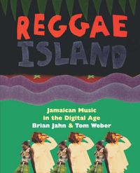 Cover image for Reggae Island: Jamaican Music in the Digital Age