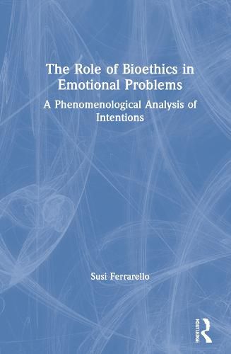 Cover image for The Role of Bioethics in Emotional Problems: A Phenomenological Analysis of Intentions