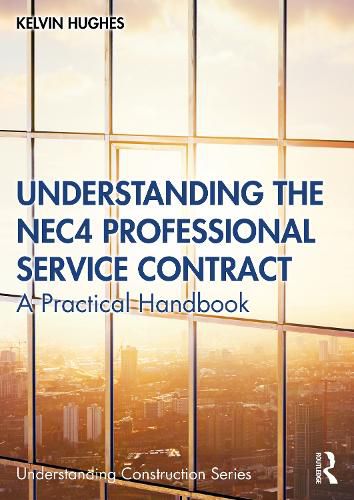 Cover image for Understanding the NEC4 Professional Service Contract: A Practical Handbook