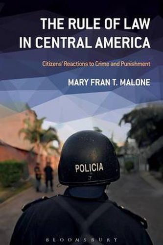 Cover image for The Rule of Law in Central America: Citizens' Reactions to Crime and Punishment