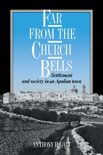 Cover image for Far from the Church Bells: Settlement and Society in an Apulian Town