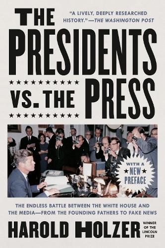 The Presidents vs. the Press: The Endless Battle between the White House and the Media--from the Founding Fathers to Fake News