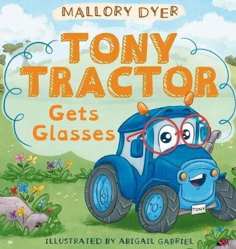 Cover image for Tony Tractor Gets Glasses