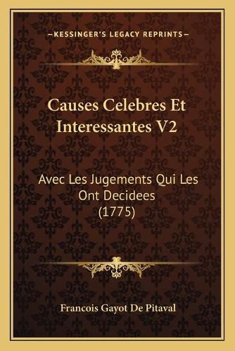 Cover image for Causes Celebres Et Interessantes V2: Avec Les Jugements Qui Les Ont Decidees (1775)