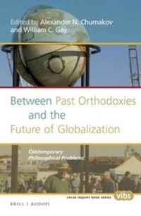 Cover image for Between Past Orthodoxies and the Future of Globalization: Contemporary Philosophical Problems