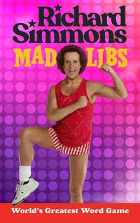 Cover image for Richard Simmons Mad Libs: World's Greatest Word Game