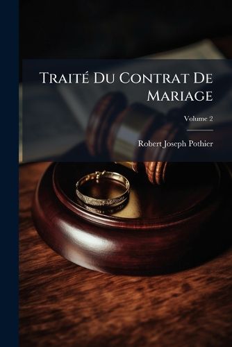 Cover image for Trait Du Contrat de Mariage, Volume 2