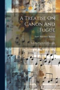 Cover image for A Treatise On Canon And Fugue