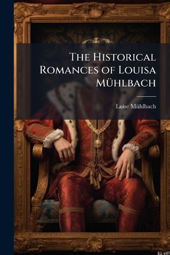 Cover image for The Historical Romances of Louisa MA1/4hlbach