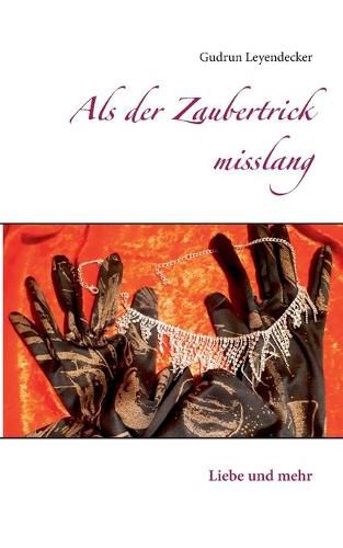 Als der Zaubertrick misslang: Liebe und mehr