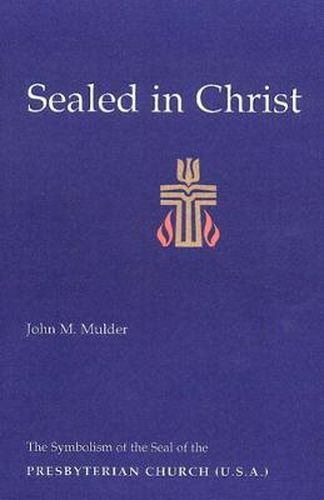 Cover image for Sealed in Christ: The Symbolism of the Presbyterian Church (U.S.A.)