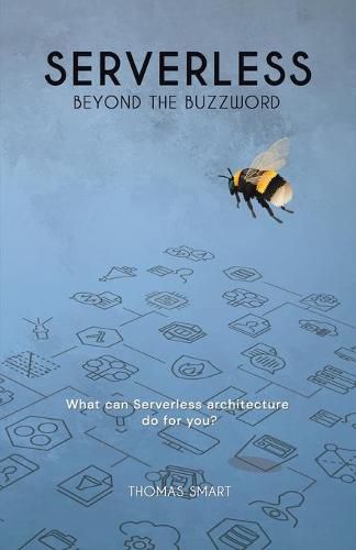 Cover image for Serverless Beyond the Buzzword: What Can Serverless Architecture Do for You?