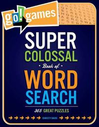 Cover image for Go!Games Super Colossal Book of Word Search: 365 Great Puzzles
