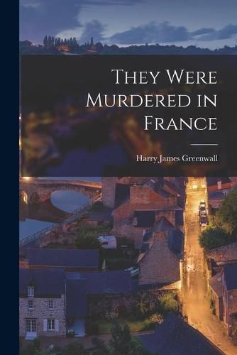 Cover image for They Were Murdered in France