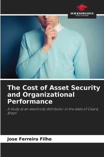 Cover image for The Cost of Asset Security and Organizational Performance