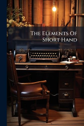 Cover image for The Elements of Short Hand