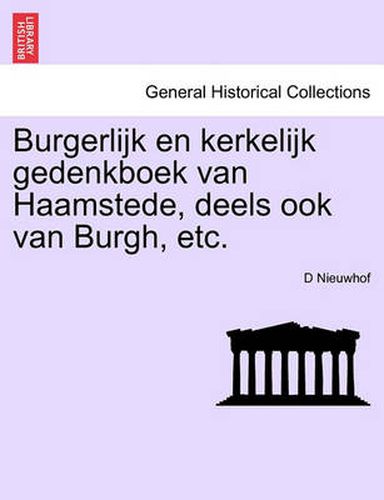 Cover image for Burgerlijk En Kerkelijk Gedenkboek Van Haamstede, Deels Ook Van Burgh, Etc.