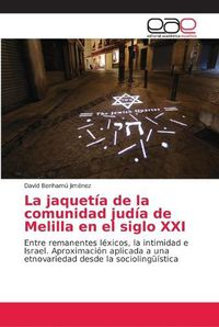 Cover image for La jaquetia de la comunidad judia de Melilla en el siglo XXI