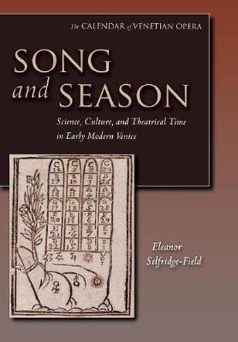 Cover image for Song and Season: Science, Culture, and Theatrical Time in Early Modern Venice