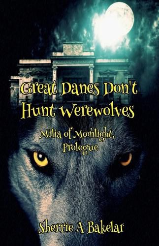 Cover image for Great Danes Don't Hunt Werewolves